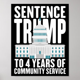 Trump To 4 Years Of Community Service Pro Trump Poster