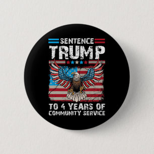 Trump To 4 Years Of Community Service Trump 2024 6 Cm Round Badge