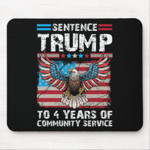 Trump To 4 Years Of Community Service Trump 2024 Mouse Pad