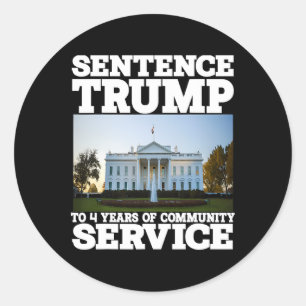 Trump To 4 Years Of Community Service White House  Classic Round Sticker
