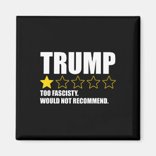 Trump Too Fascisty Would Not Recommend _1 Magnet