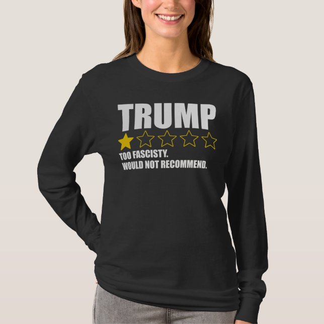 Trump - Too Fascisty Would Not Recommend T-Shirt (Front)