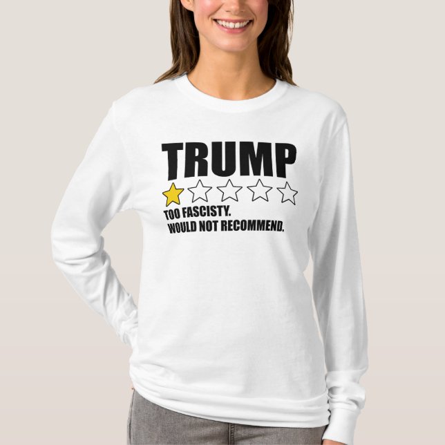 Trump - Too Fascisty Would Not Recommend T-Shirt (Front)