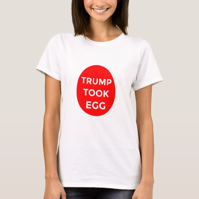 Trump took egg shirt (Front)