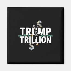 Trump Trillion Political Graphic With Trump And Do Magnet
