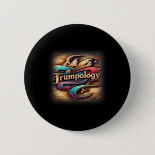 Trump Trumpology Is The Study Of Trump. 6 Cm Round Badge