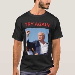 Trump Try Again  T-Shirt