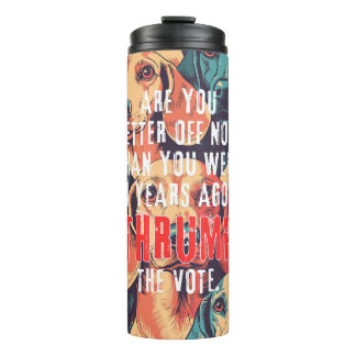 Trump Tumbler: "Are you better off now?" Thermal Tumbler