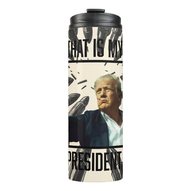 Trump Tumbler: "That's my President" Thermal Tumbler (Front)