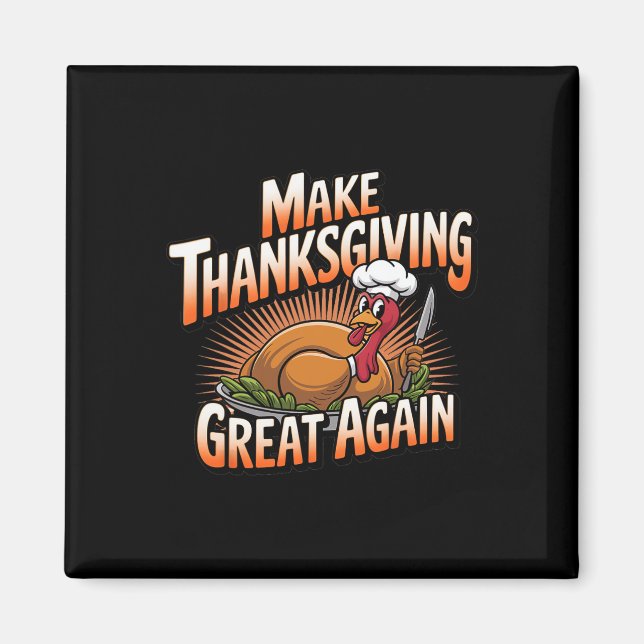 Trump Turkey Funny Make Thanksgiving Great Again  Magnet (Front)