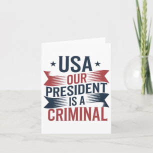 Trump Usa Our President Is A Criminal Card
