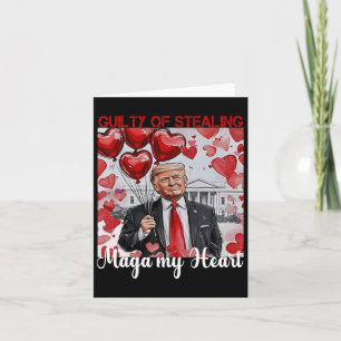 Trump Valentine Guilty Of Stealing My Heart Funny  Card