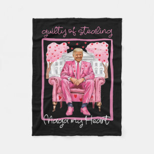 Trump Valentine Guilty Of Stealing My Heart Funny  Fleece Blanket