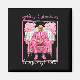Trump Valentine Guilty Of Stealing My Heart Funny  Magnet