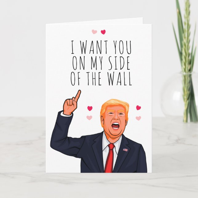 Trump Valentine I want you on my side of the wall Card (Front)