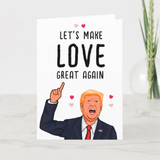 Trump Valentine Let's Make Love Great Again Card