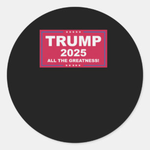 Trump Vance 2025 All The Greatness () 1  Classic Round Sticker