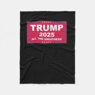 Trump Vance 2025 All The Greatness () 1 Fleece Blanket