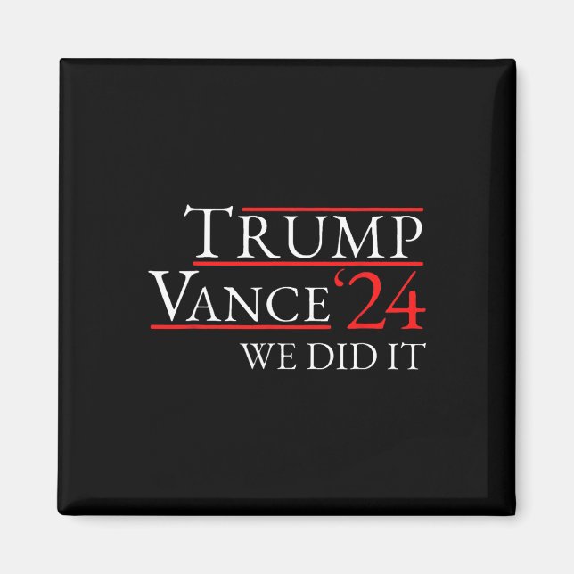 Trump Vance 24 We Did It  Magnet (Front)