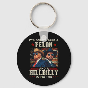 Trump Vance It's Gonna Take A Felon And A Hillbill Key Ring