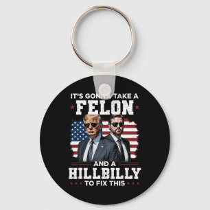 Trump Vance It's Gonna Take A Felon And A Hillbill Key Ring