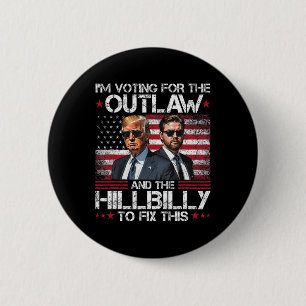 Trump Vance It's Gonna Take A Outlaw And A Hillbil 6 Cm Round Badge
