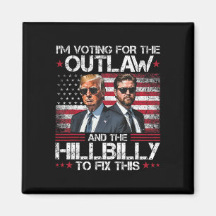 Trump Vance It's Gonna Take A Outlaw And A Hillbil Magnet
