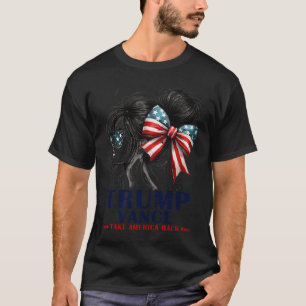 Trump Vance Take America Back 2024 Messy Bun Girl T-Shirt