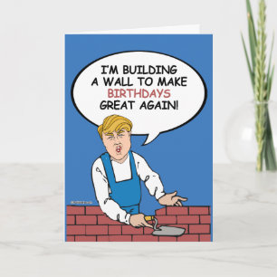 Trump Wall Birthday Card - Build a wall to make bi