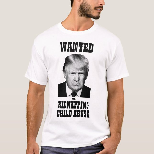 Trump Wanted Poster Kidnapping Child Abuse T-Shirt (Front)
