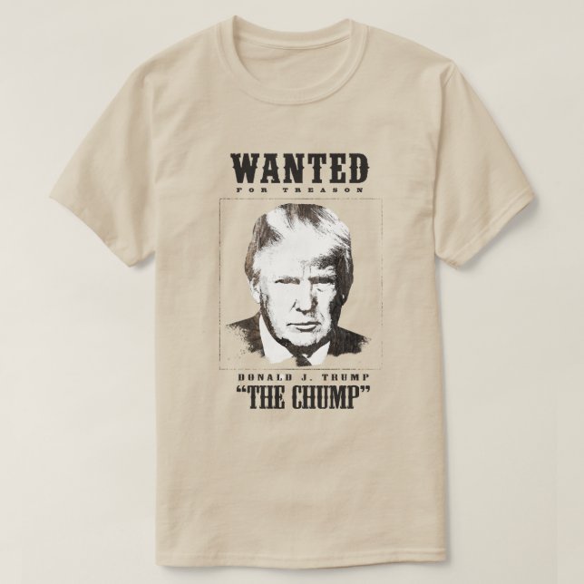 Trump Wanted Poster - Trump the Chump T-Shirt (Design Front)