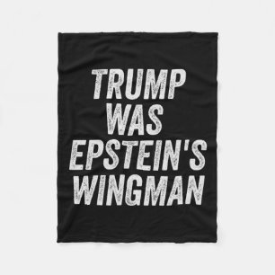 Trump Was Epstein's Wingman Design Fleece Blanket