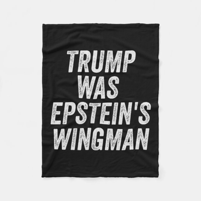 Trump Was Epstein's Wingman Design  Fleece Blanket (Front)