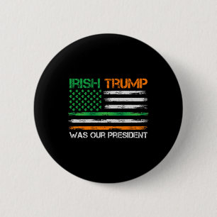 Trump Was Our President St Patricks Day Usa Flag  6 Cm Round Badge