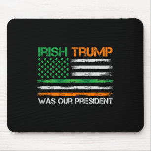 Trump Was Our President St Patricks Day Usa Flag Mouse Pad