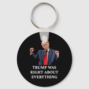 Trump Was Right About Everything 11 Key Ring