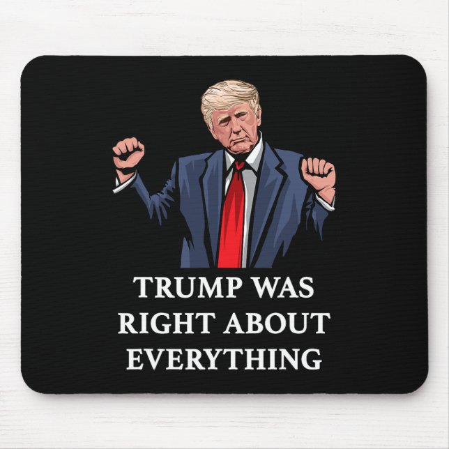 Trump Was Right About Everything 11  Mouse Pad (Front)