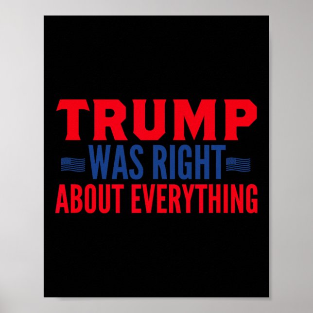 Trump Was Right About Everything 13  Poster (Front)