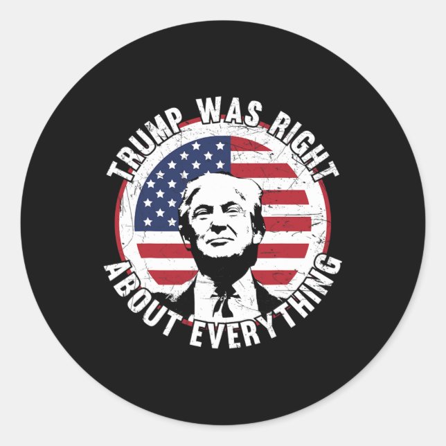 Trump Was Right About Everything 1  Classic Round Sticker (Front)