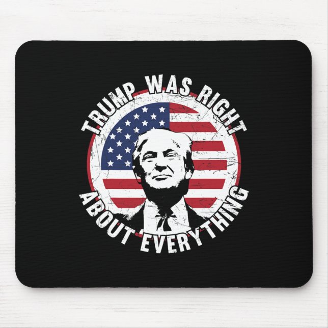 Trump Was Right About Everything 1  Mouse Pad (Front)