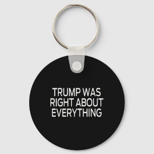 Trump Was Right About Everything _5 Key Ring