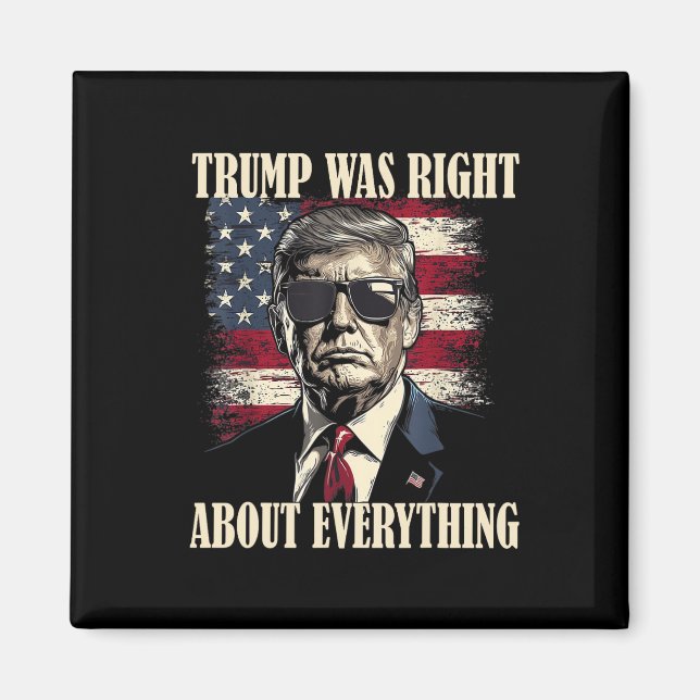 Trump Was Right About Everything 6  Magnet (Front)