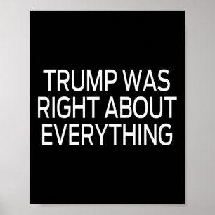 Trump Was Right About Everything 7  Poster