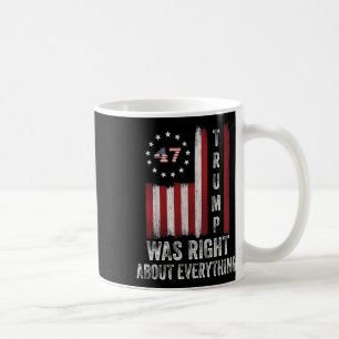 Trump Was Right About Everything American Flag Coffee Mug