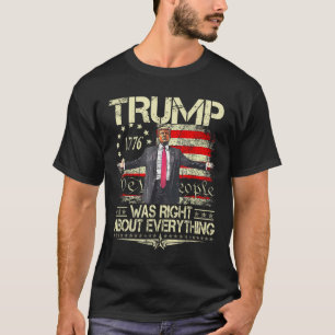 Trump Was Right About Everything American Flag Dad T-Shirt