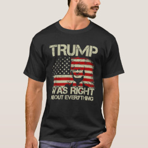Trump Was Right about Everything American Flag T-Shirt