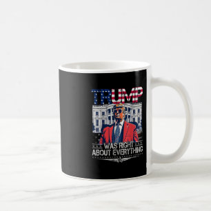 Trump Was Right About Everything American Flag Whi Coffee Mug