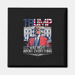 Trump Was Right About Everything American Flag Whi Magnet