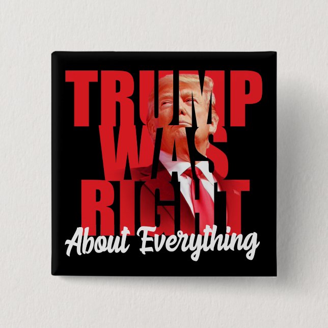 Trump was right about everything, anti Biden  15 Cm Square Badge (Front)