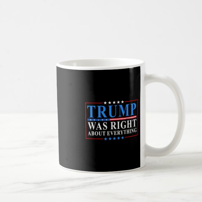 Trump Was Right About Everything Funny American Fl Coffee Mug (Right)